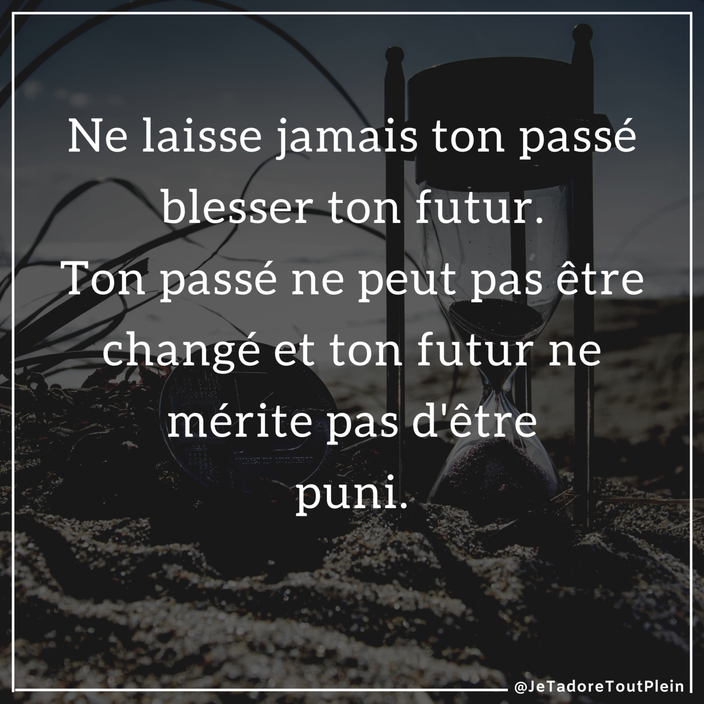 Oublie Ton Passé Qu'il Soit Simple Ou Composé Ne laisse jamais ton passé...